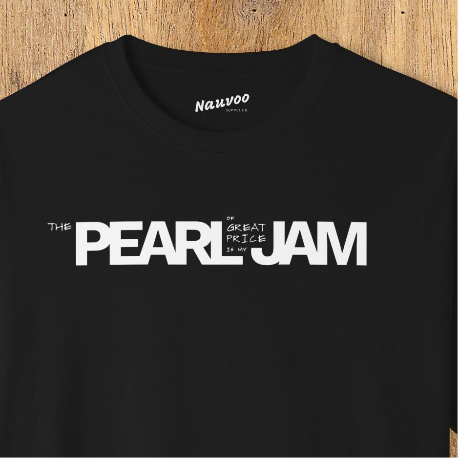 The Pearl of Great Price is my Jam Unisex Tee