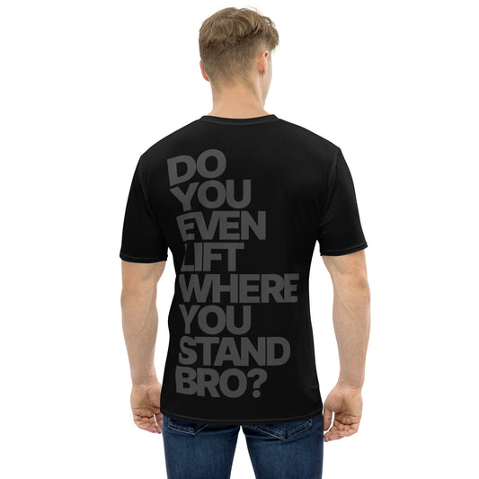 Men’s Do You Even Lift Where You Stand Bro - Premium Athletic Shirt