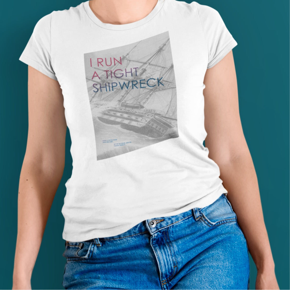 “I Run a Tight Shipwreck” - Womens T-shirt