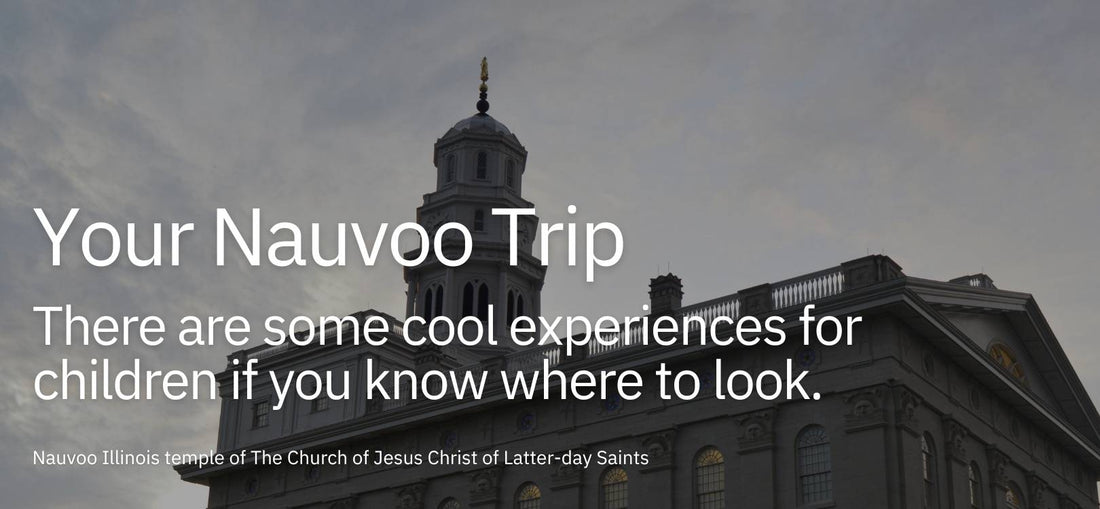 Your Nauvoo Trip: What Actually Matters When You're Traveling With Kids