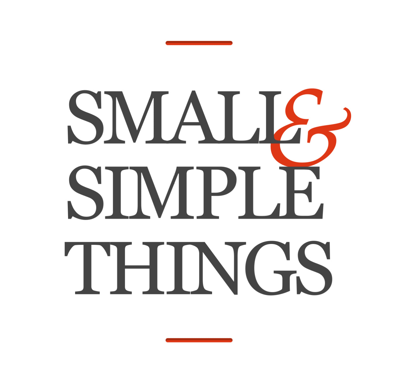 Small & Simple Things
