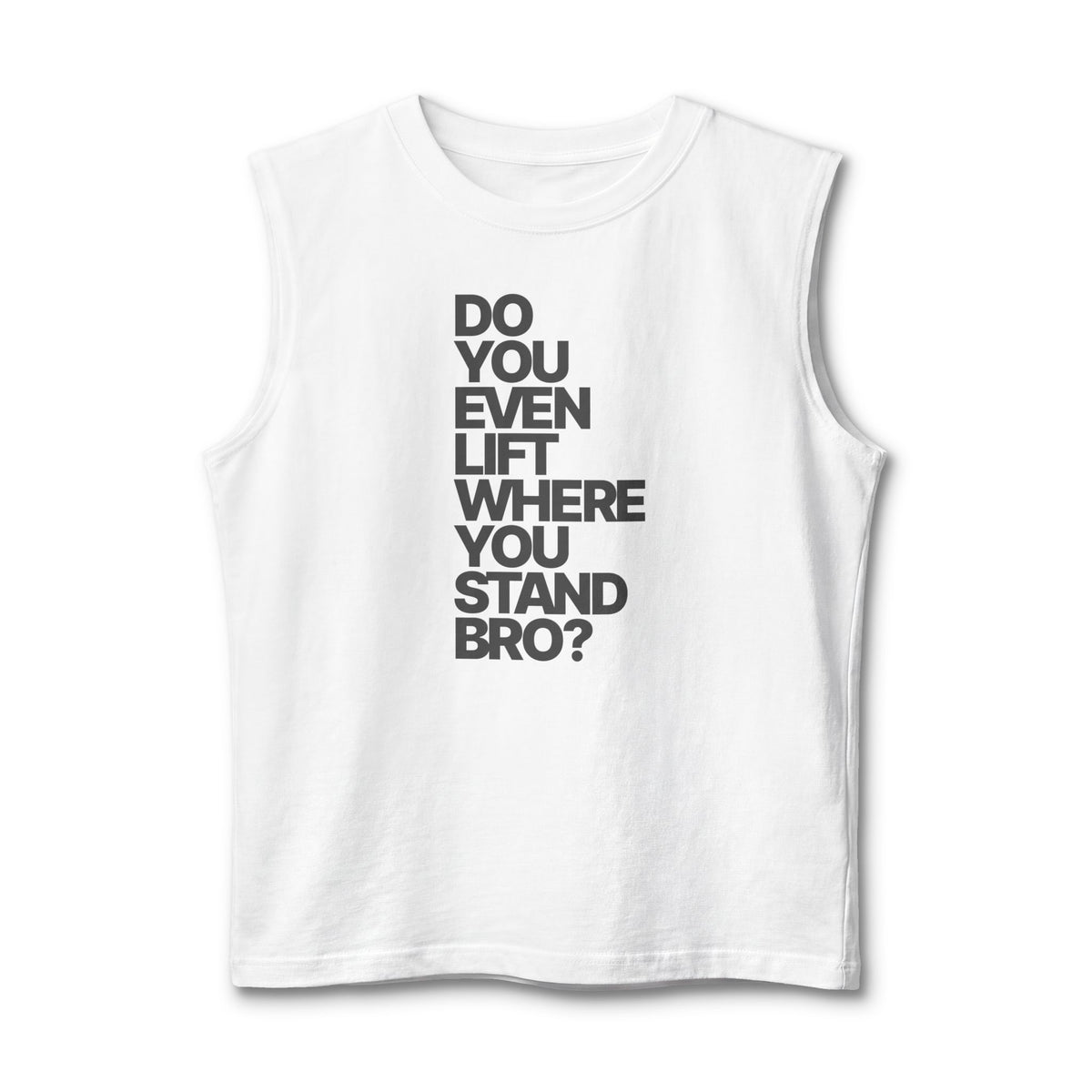 Do You Even Lift Where You Stand Bro? Tank Top | Workout Gym Muscle Tee