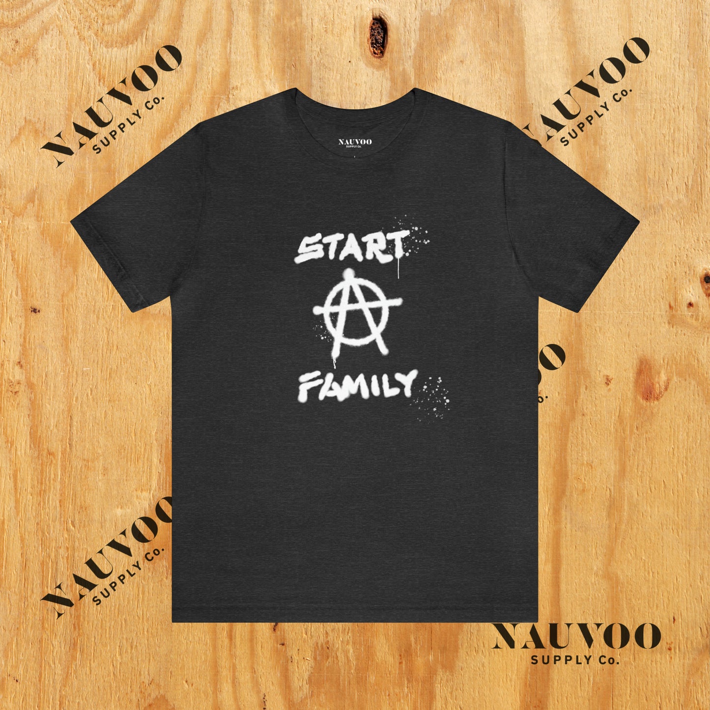 Start A Family - Funny Anarchy Shirt