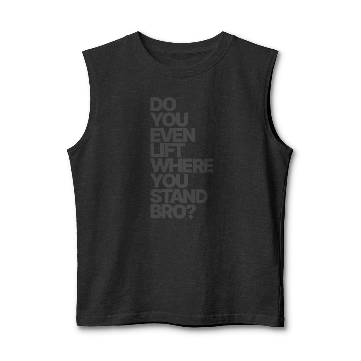 Do You Even Lift Where You Stand Bro? Tank Top | Workout Gym Muscle Tee