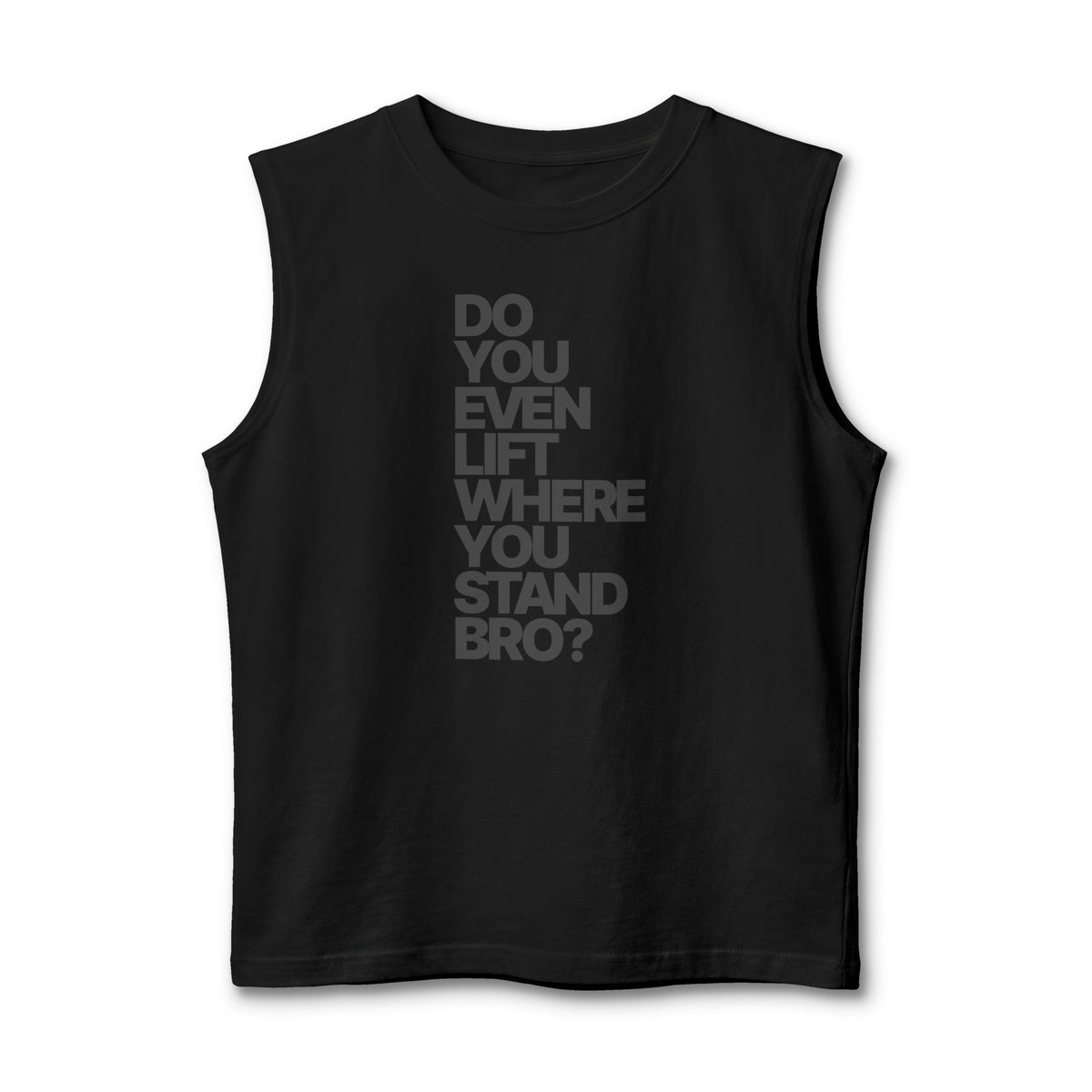 Do You Even Lift Where You Stand Bro? Tank Top | Workout Gym Muscle Tee