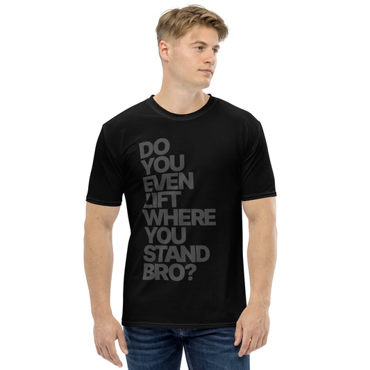 Men’s Do You Even Lift Where You Stand Bro - Premium Athletic Shirt