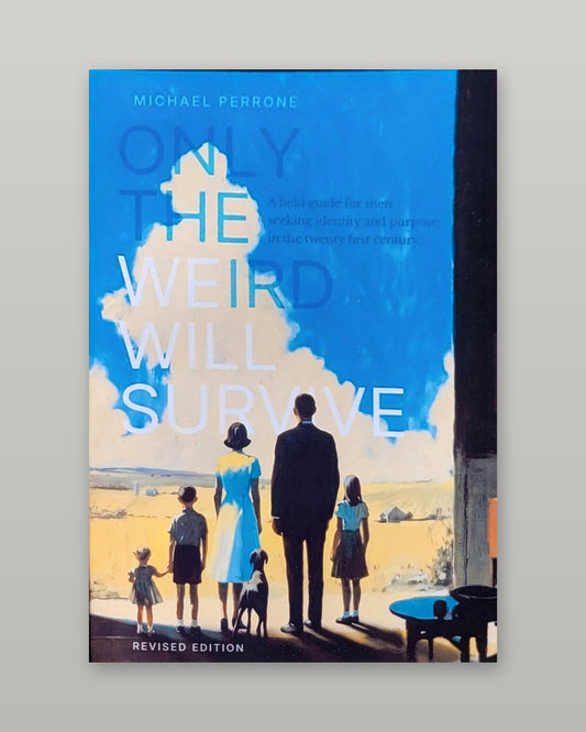 Cover of Only the Weird Will Survive, Revised Edition, by Michael Perrone: a family and their dog look out over golden fields