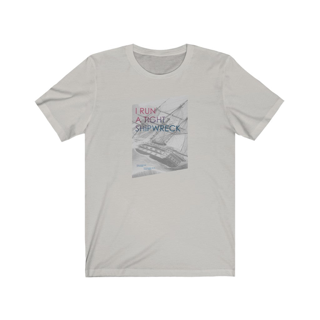 “I Run a Tight Shipwreck” - Womens T-shirt