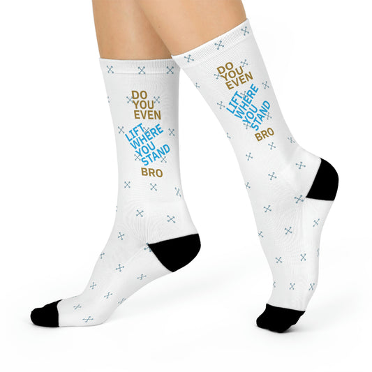Do You Even Lift Where You Stand Unisex Crew Socks