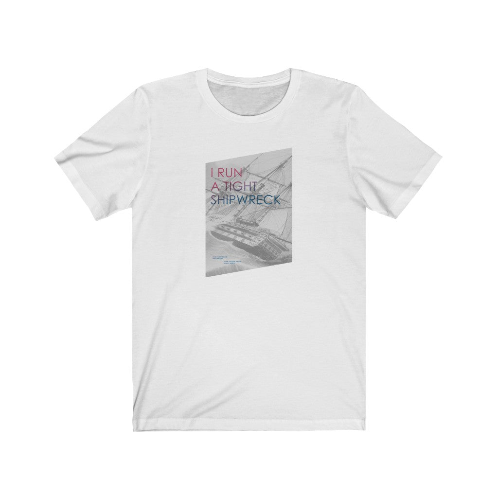 “I Run a Tight Shipwreck” - Womens T-shirt