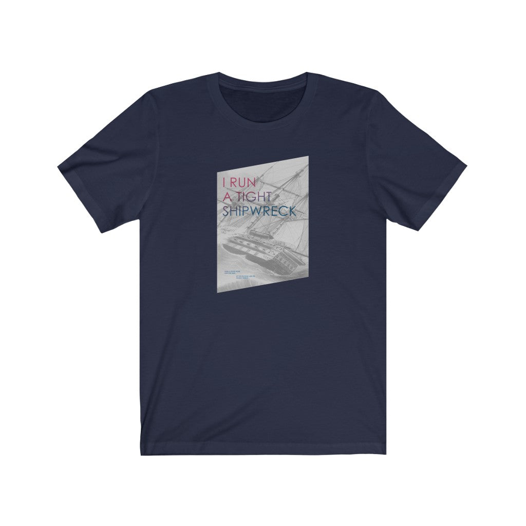 “I Run a Tight Shipwreck” - Womens T-shirt