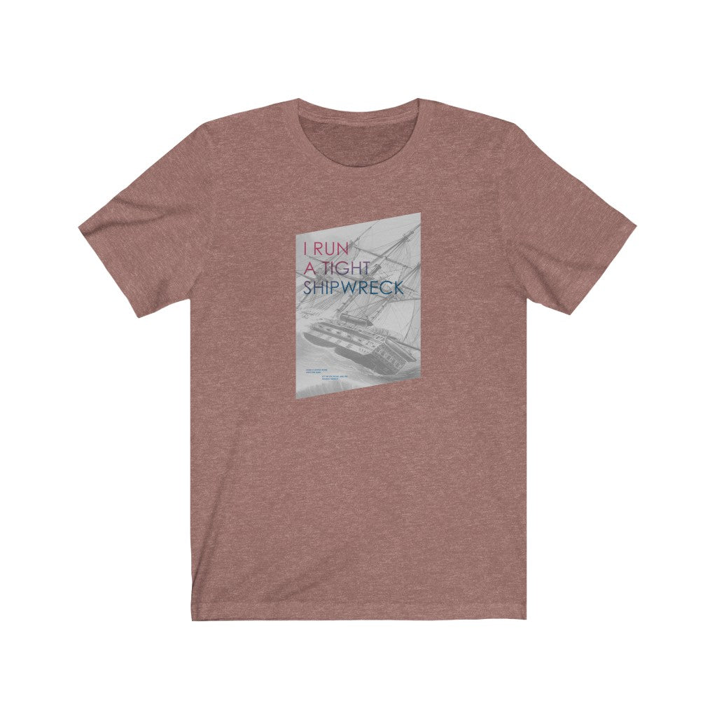 “I Run a Tight Shipwreck” - Womens T-shirt