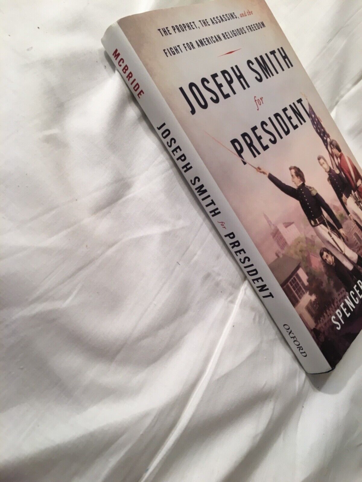 Joseph Smith for President: the Prophet, the Assassins & the Fight for American Religious Freedom by Spencer W. McBride
